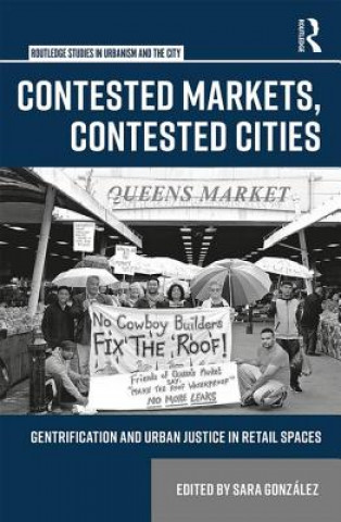 Knjiga Contested Markets, Contested Cities Sara González