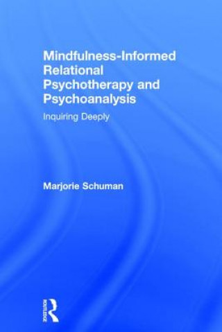 Książka Mindfulness-Informed Relational Psychotherapy and Psychoanalysis Marjorie Schuman