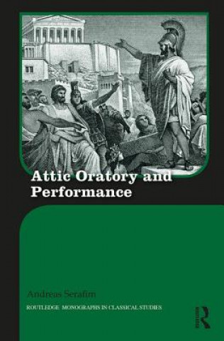 Kniha Attic Oratory and Performance Andreas Serafim