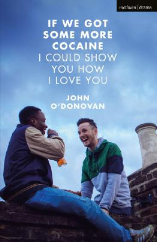 Knjiga If We Got Some More Cocaine I Could Show You How I Love You O'Donovan