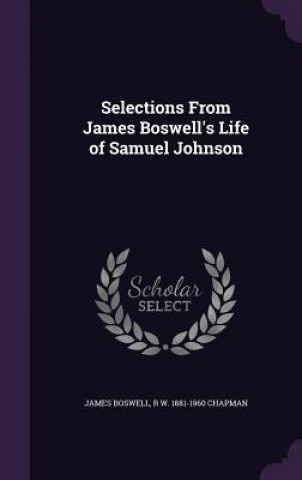 Książka Selections from James Boswell's Life of Samuel Johnson Boswell