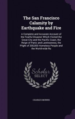 Book San Francisco Calamity by Earthquake and Fire Charles Morris