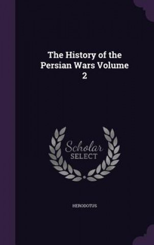 Book History of the Persian Wars Volume 2 Herodotus