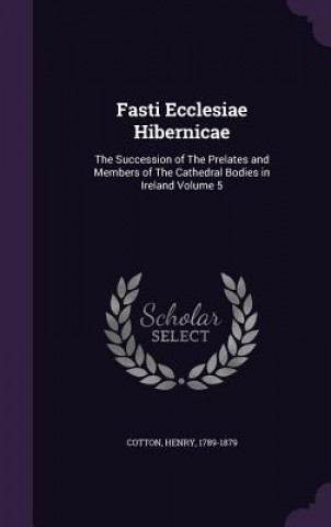 Kniha Fasti Ecclesiae Hibernicae Henry Cotton