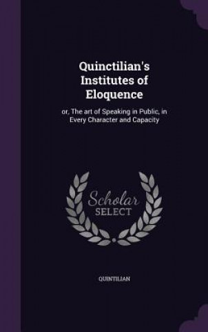 Kniha Quinctilian's Institutes of Eloquence Quintilian