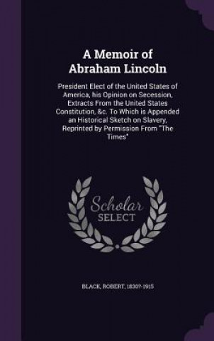Książka Memoir of Abraham Lincoln Robert Black