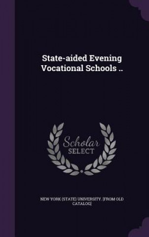 Kniha State-Aided Evening Vocational Schools .. New York (State) University [From Old C.