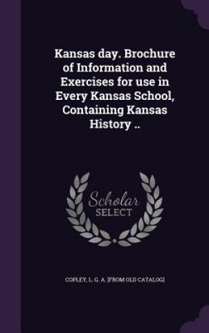 Carte Kansas Day. Brochure of Information and Exercises for Use in Every Kansas School, Containing Kansas History .. 