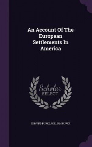 Könyv Account of the European Settlements in America Edmund (University of Chicago) Burke
