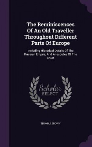 Książka Reminiscences of an Old Traveller Throughout Different Parts of Europe Thomas Brown