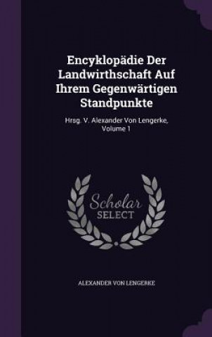 Kniha Encyklopadie Der Landwirthschaft Auf Ihrem Gegenwartigen Standpunkte Alexander Von Lengerke