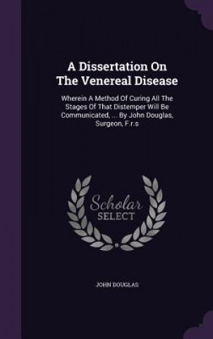 Kniha Dissertation on the Venereal Disease Douglas