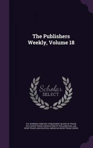 Boek Publishers Weekly, Volume 18 R R Bowker Company