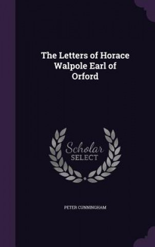 Kniha Letters of Horace Walpole Earl of Orford Cunningham