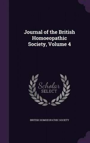 Kniha Journal of the British Homoeopathic Society, Volume 4 