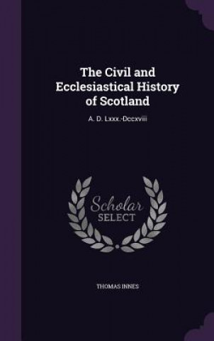 Carte Civil and Ecclesiastical History of Scotland Thomas Innes