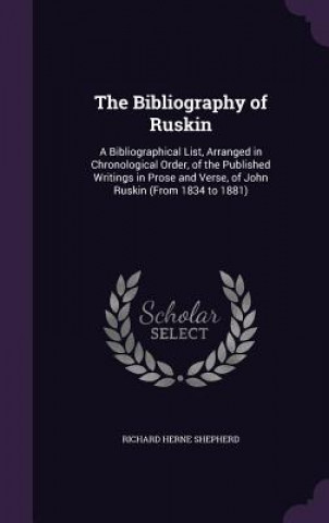 Książka Bibliography of Ruskin Richard Herne Shepherd