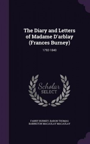 Kniha Diary and Letters of Madame D'Arblay (Frances Burney) Frances Burney