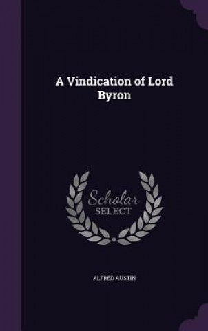 Knjiga Vindication of Lord Byron Alfred Austin