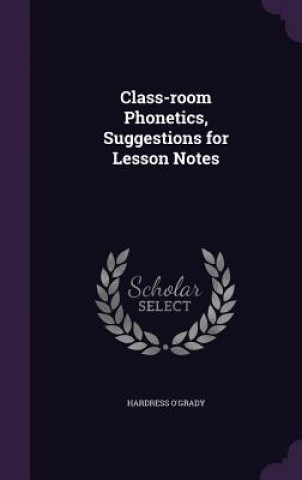 Carte Class-Room Phonetics, Suggestions for Lesson Notes Hardress O'Grady