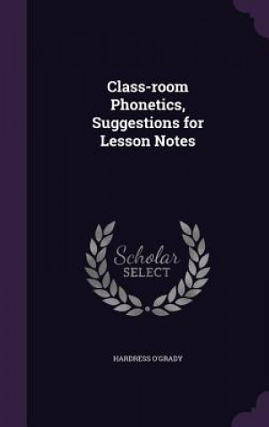 Kniha Class-Room Phonetics, Suggestions for Lesson Notes Hardress O'Grady