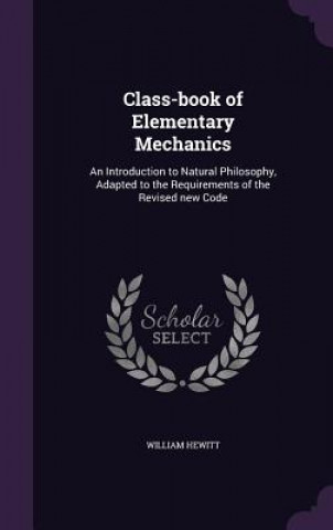 Carte Class-Book of Elementary Mechanics Hewitt
