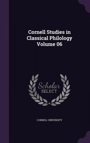 Buch Cornell Studies in Classical Philology Volume 06 Cornell University
