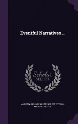 Buch Eventful Narratives ... Andrew Dickson White