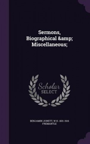 Kniha Sermons, Biographical & Miscellaneous; Prof Benjamin Jowett