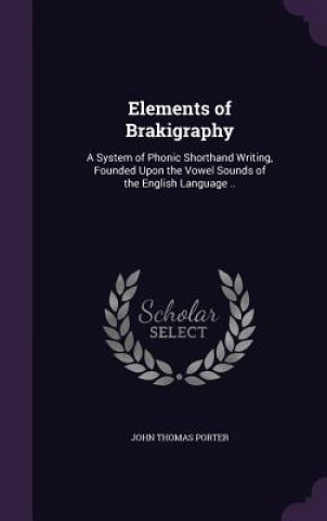 Knjiga Elements of Brakigraphy John Thomas Porter