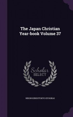 Könyv Japan Christian Year-Book Volume 37 Nihon Kirisutokyo Kyogikai