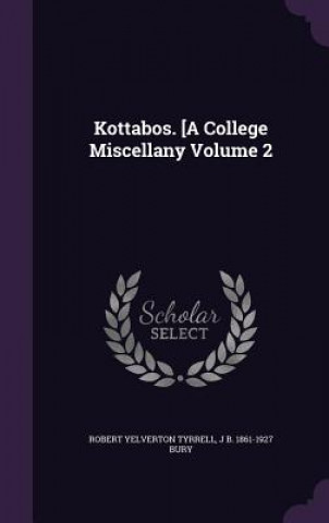 Buch Kottabos. [A College Miscellany Volume 2 Robert Yelverton Tyrrell