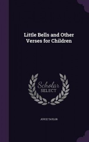 Kniha Little Bells and Other Verses for Children Joyce Taylor