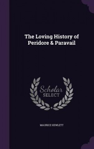 Kniha Loving History of Peridore & Paravail Maurice Hewlett