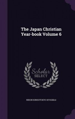 Kniha Japan Christian Year-Book Volume 6 Nihon Kirisutokyo Kyogikai