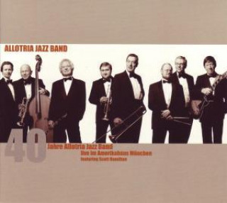 Audio 40 Jahre Allotria Jazz Band Allotria Jazz Band