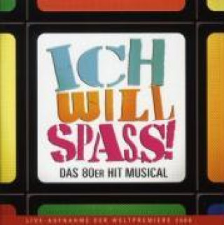 Audio Ich Will Spass-Das 80er Hit Musical Musical-Original Cast