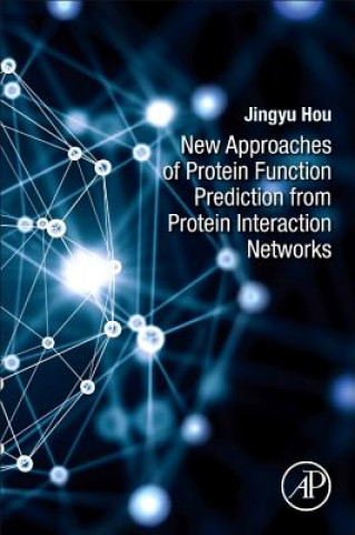 Kniha New Approaches of Protein Function Prediction from Protein Interaction Networks Jingyu Hou
