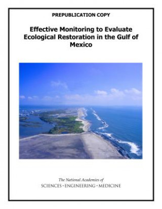 Book Effective Monitoring to Evaluate Ecological Restoration in the Gulf of Mexico Committee on Effective Approaches for Mo