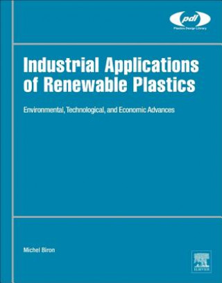 Kniha Industrial Applications of Renewable Plastics Michel Biron