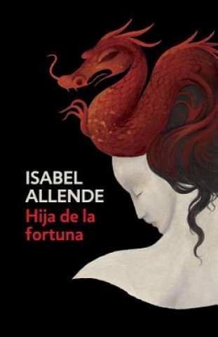 Könyv Hija de la Fortuna / Daughter of Fortune: Daughter of Fortune - Spanish-Language Edition Isabel Allende