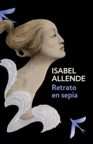 Könyv Retrato En Sepia / Portrait in Sepia: Portrait in Sepia - Spanish-Language Edition Isabel Allende