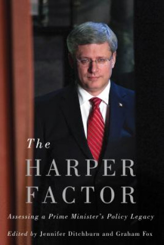 Kniha The Harper Factor: Assessing a Prime Minister's Policy Legacy Jennifer Ditchburn