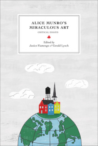 Kniha Alice Munro's Miraculous Art Fiamengo