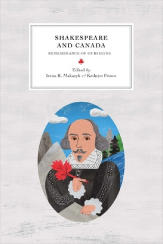 Książka Shakespeare and Canada Irena R. Makaryk