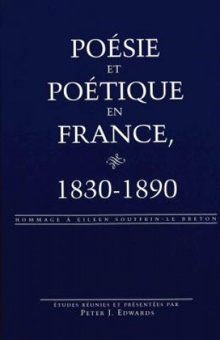 Book Poesie et Poetique en France, 1830-1890 Peter J. Edwards