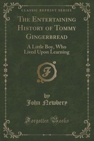 Carte The Entertaining History of Tommy Gingerbread John Newbery
