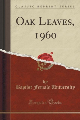 Książka Oak Leaves, 1960 (Classic Reprint) Baptist Female University