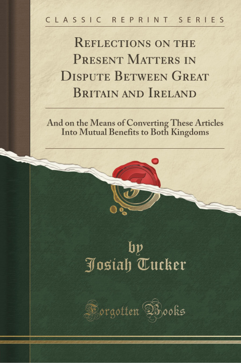 Kniha Reflections on the Present Matters in Dispute Between Great Britain and Ireland Josiah Tucker