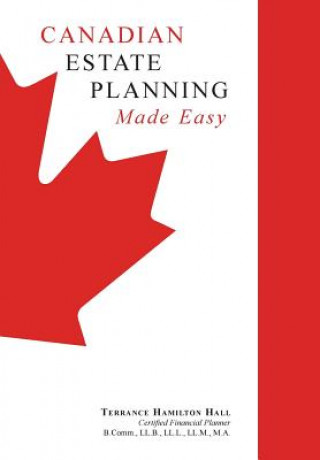 Kniha Canadian Estate Planning Made Easy Terrance Hamilton Hall